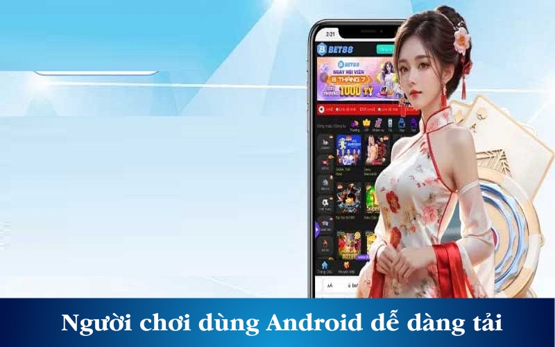 Người chơi dùng Android dễ dàng tải ứng dụng