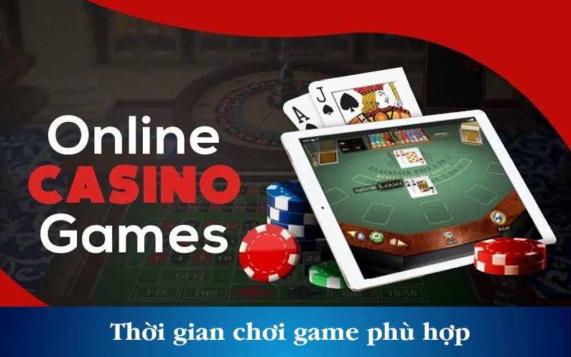 Thời gian chơi phù hợp