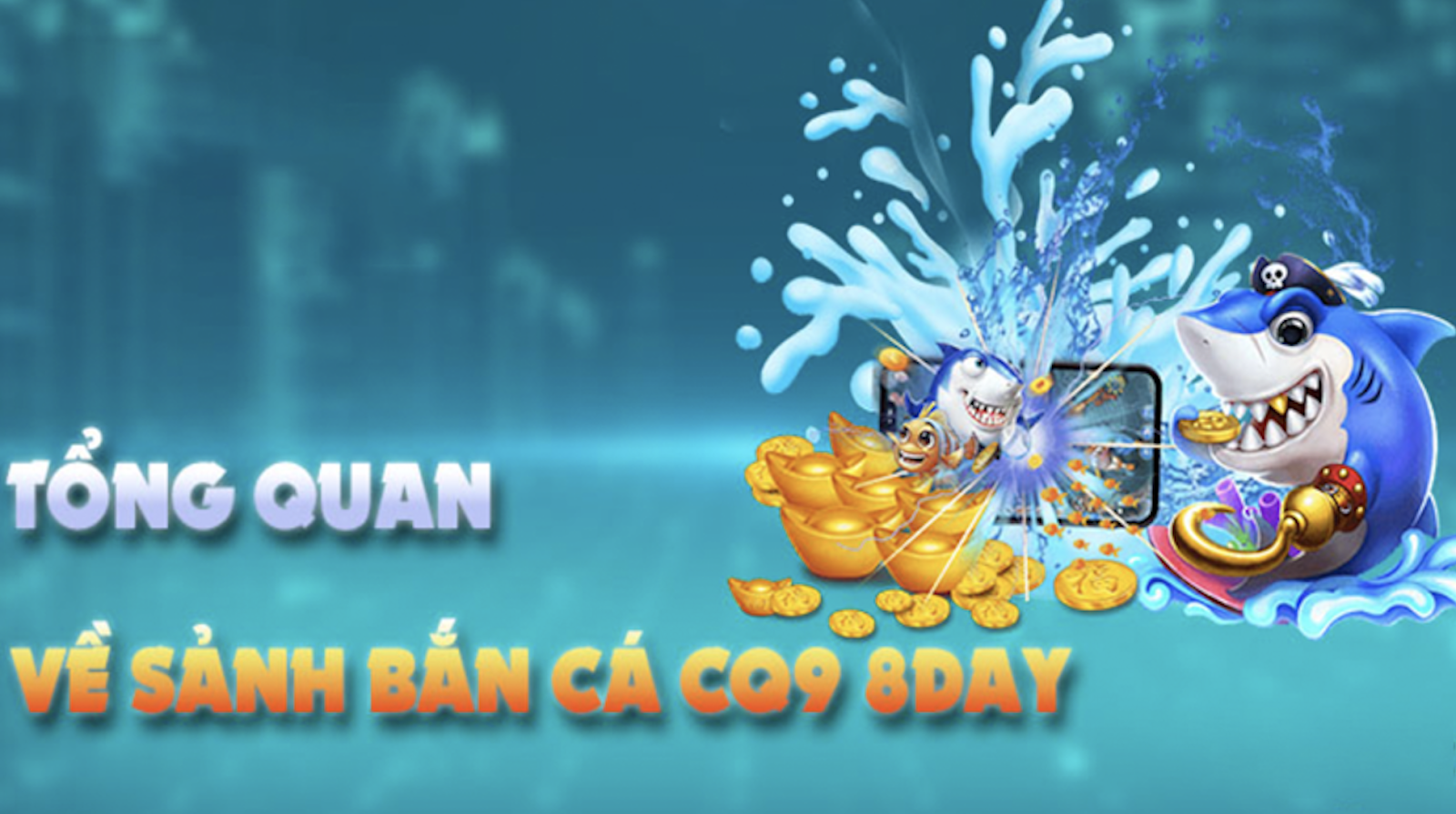 Thông tin tổng quan về sảnh game Bắn cá CQ9 Win88