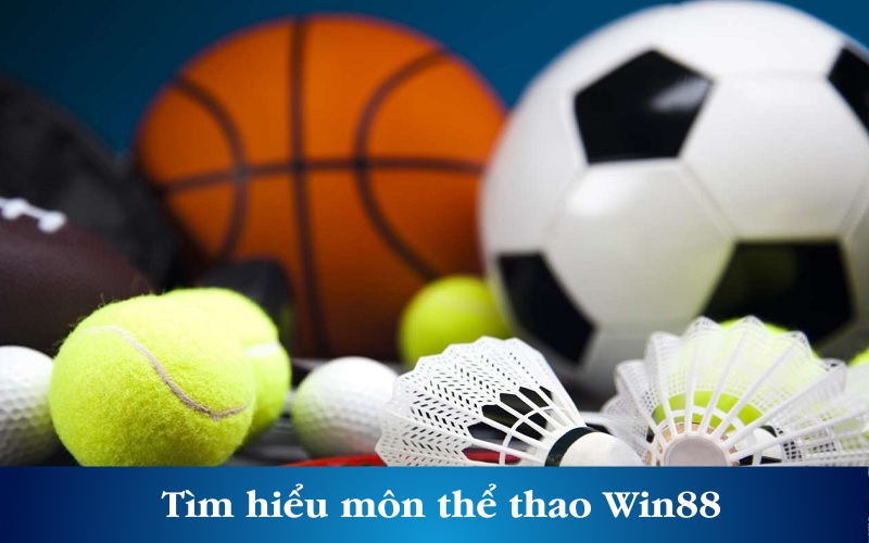 Tìm hiểu môn thể thao Win88 được anh em yêu thích