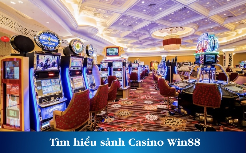 Tìm hiểu sảnh Casino Win88