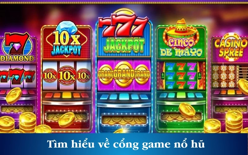 Tìm hiểu về cổng game nổ hũ