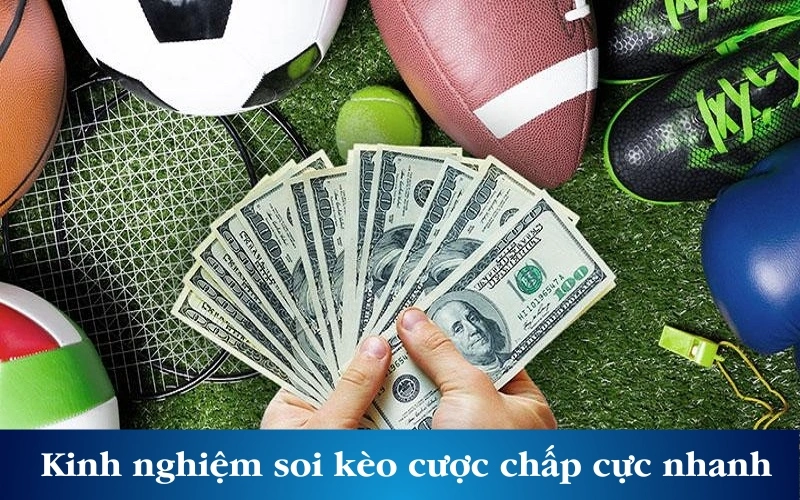 Kinh nghiệm soi kèo cược chấp cực nhanh từ dân chuyên