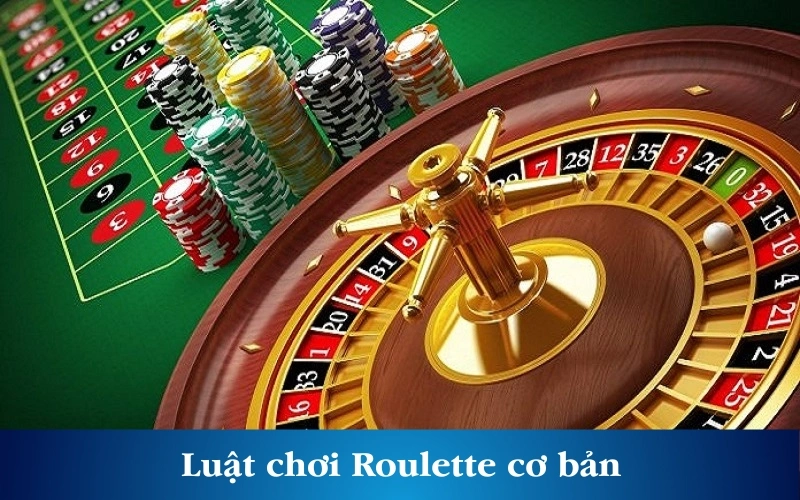 Luật chơi Roulette cơ bản 