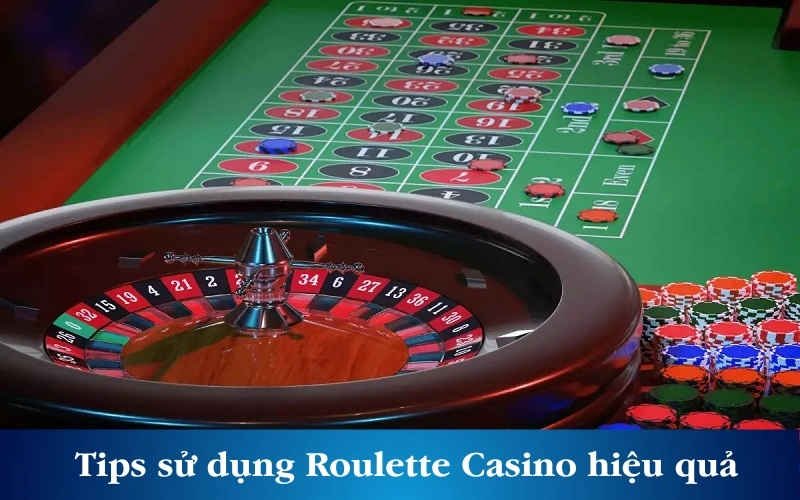 Tips sử dụng Roulette Casino Game hiệu quả nhất