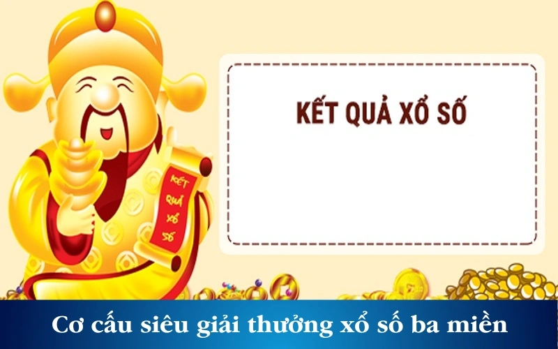 Cơ cấu siêu giải thưởng xổ số 3 miền 