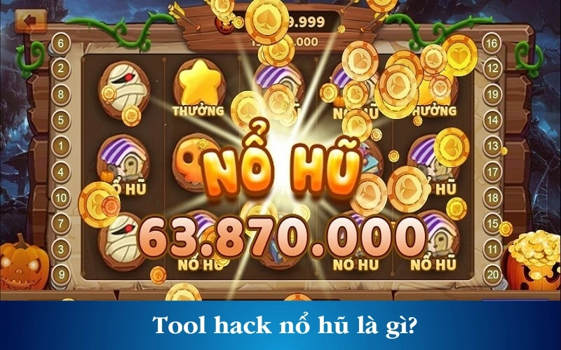 Tool hack nổ hũ là gì?