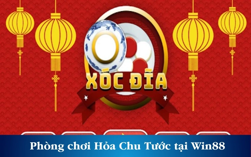 Phòng chơi Hỏa Chu Tước tại Win88